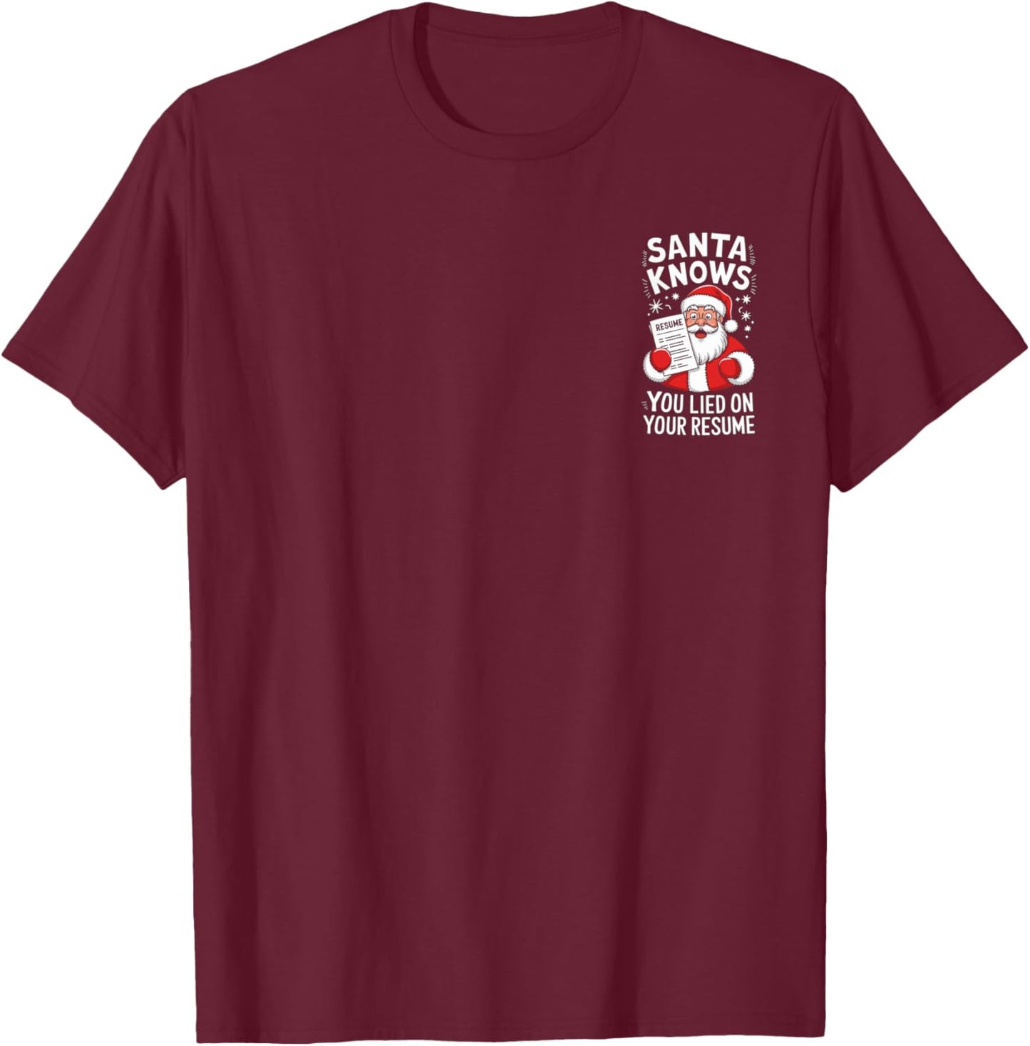 Santa Knows You Lied on Your Resume Funny Christmas T-Shirt - T-Shirt | Maroon