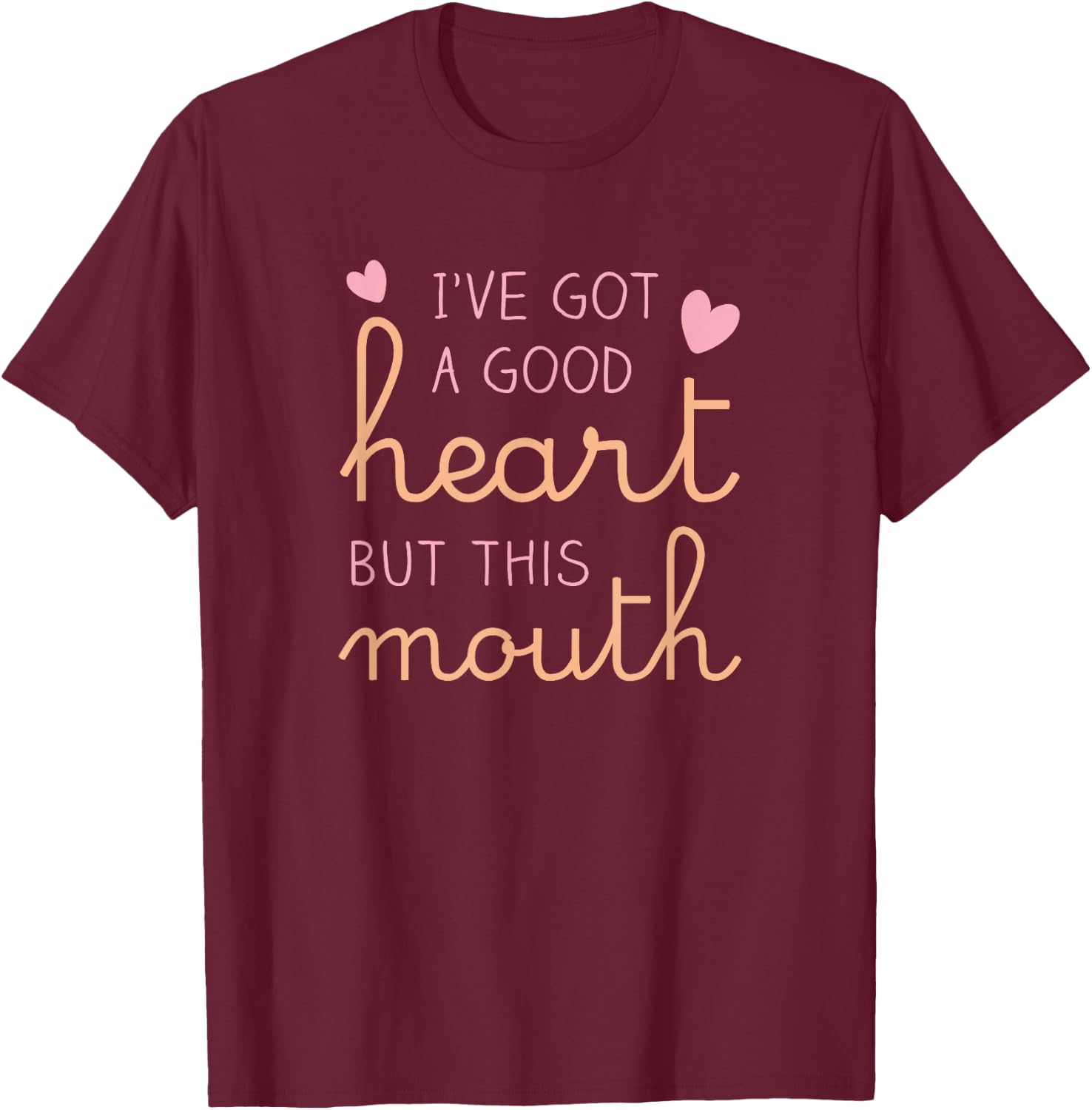 I've got a good heart but this mouth funny T-Shirt - T-Shirt | Maroon