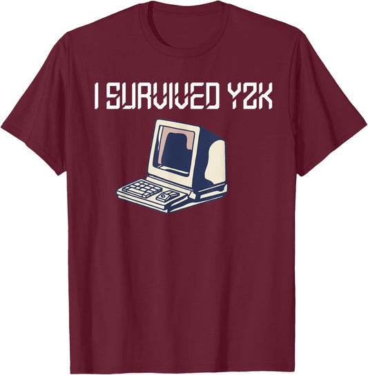 Retro 90s Computer Geek Tech Year 2000 Designs I Survived y2k Bug Millennium Glitch 1999 Funny Black Cotton Polyester T-Shirt - T-Shirt | Maroon
