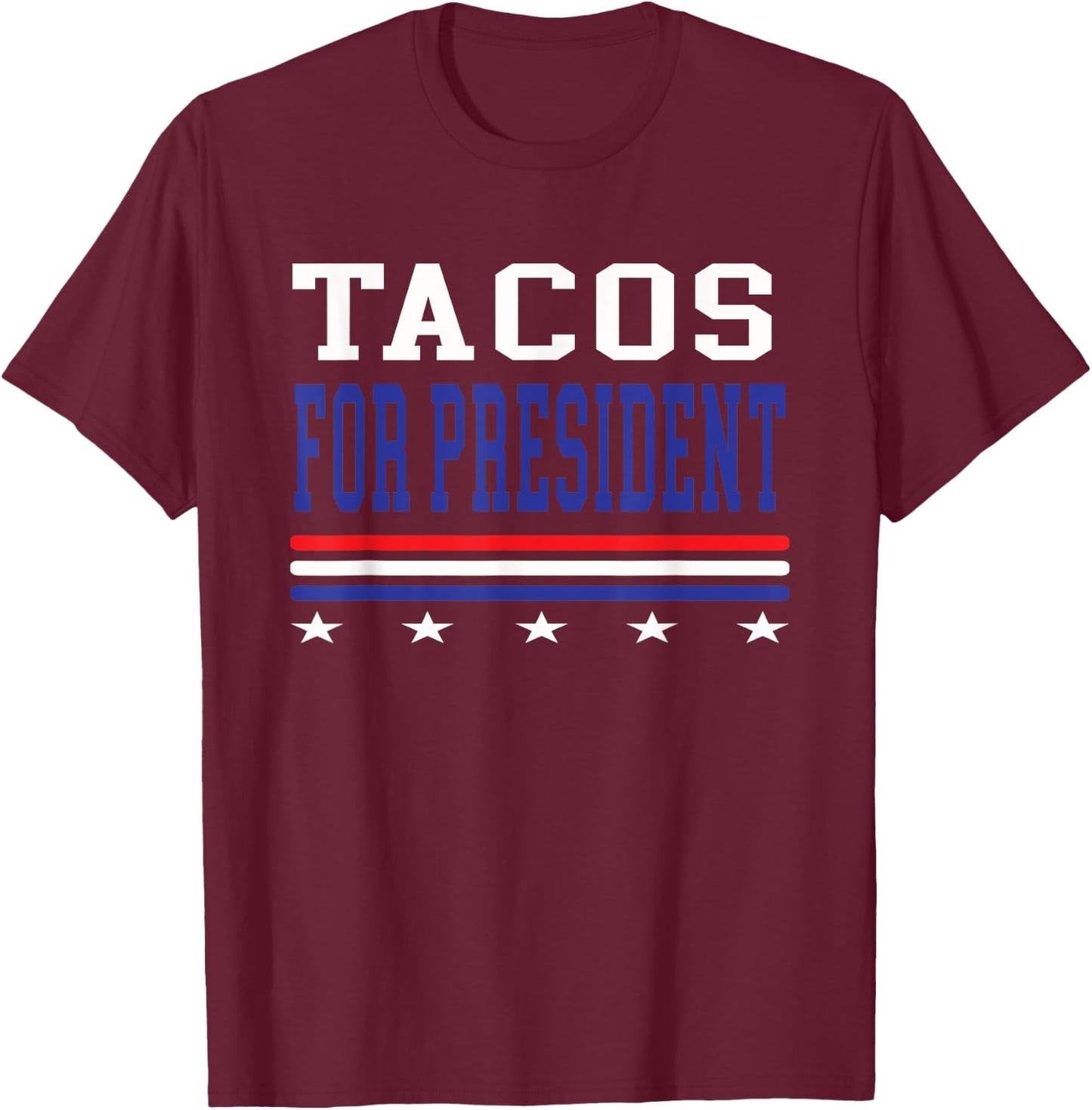 Tacos For President Funny Election T-Shirt - T-Shirt | Maroon
