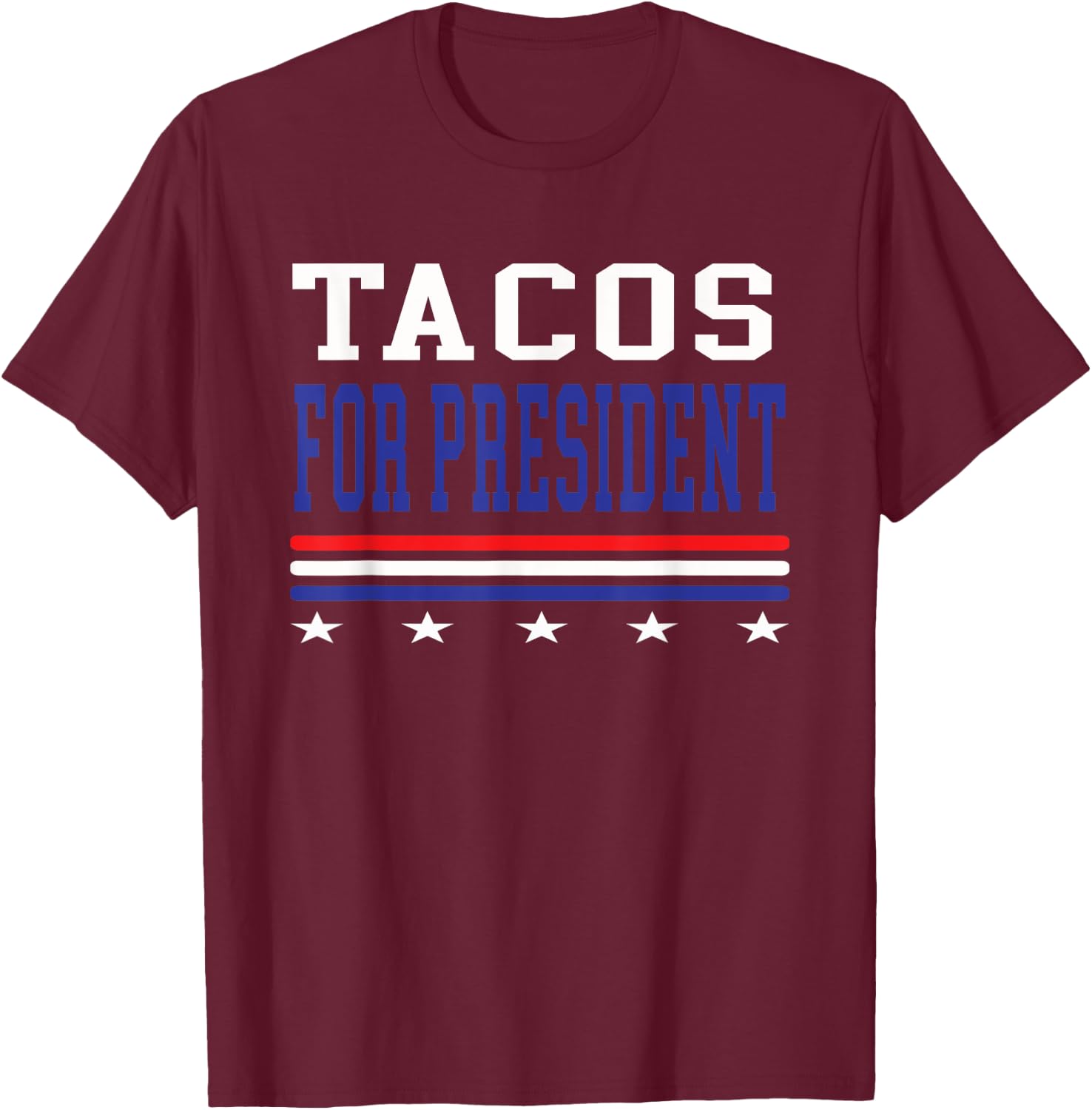Tacos For President Funny Election T-Shirt - T-Shirt | Maroon