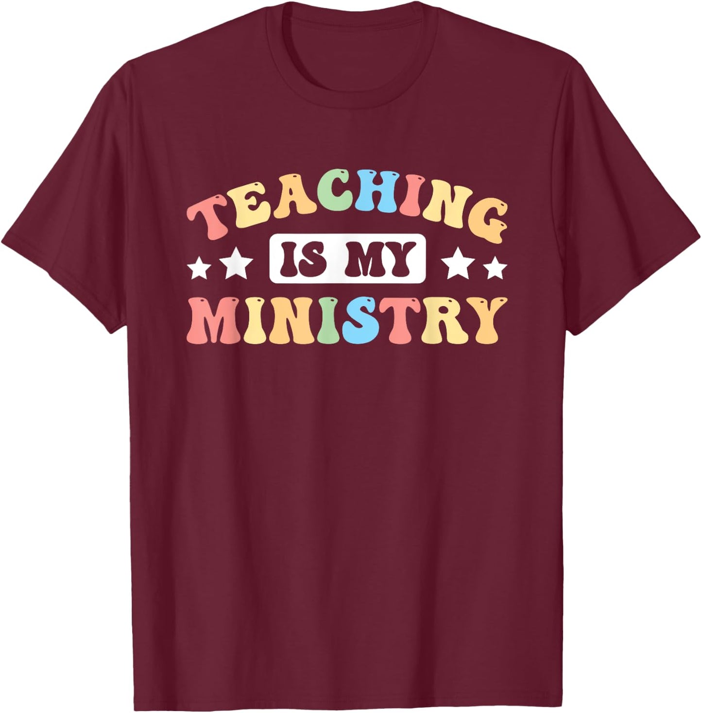 Teaching Is My Ministry T-Shirt - T-Shirt | Maroon