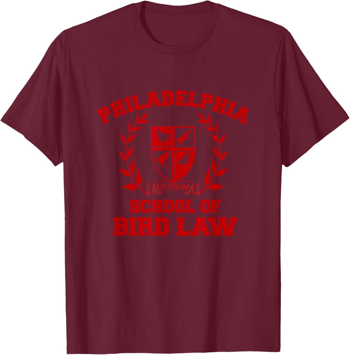 Philadelphia School of Bird Law T-Shirt - T-Shirt | Maroon