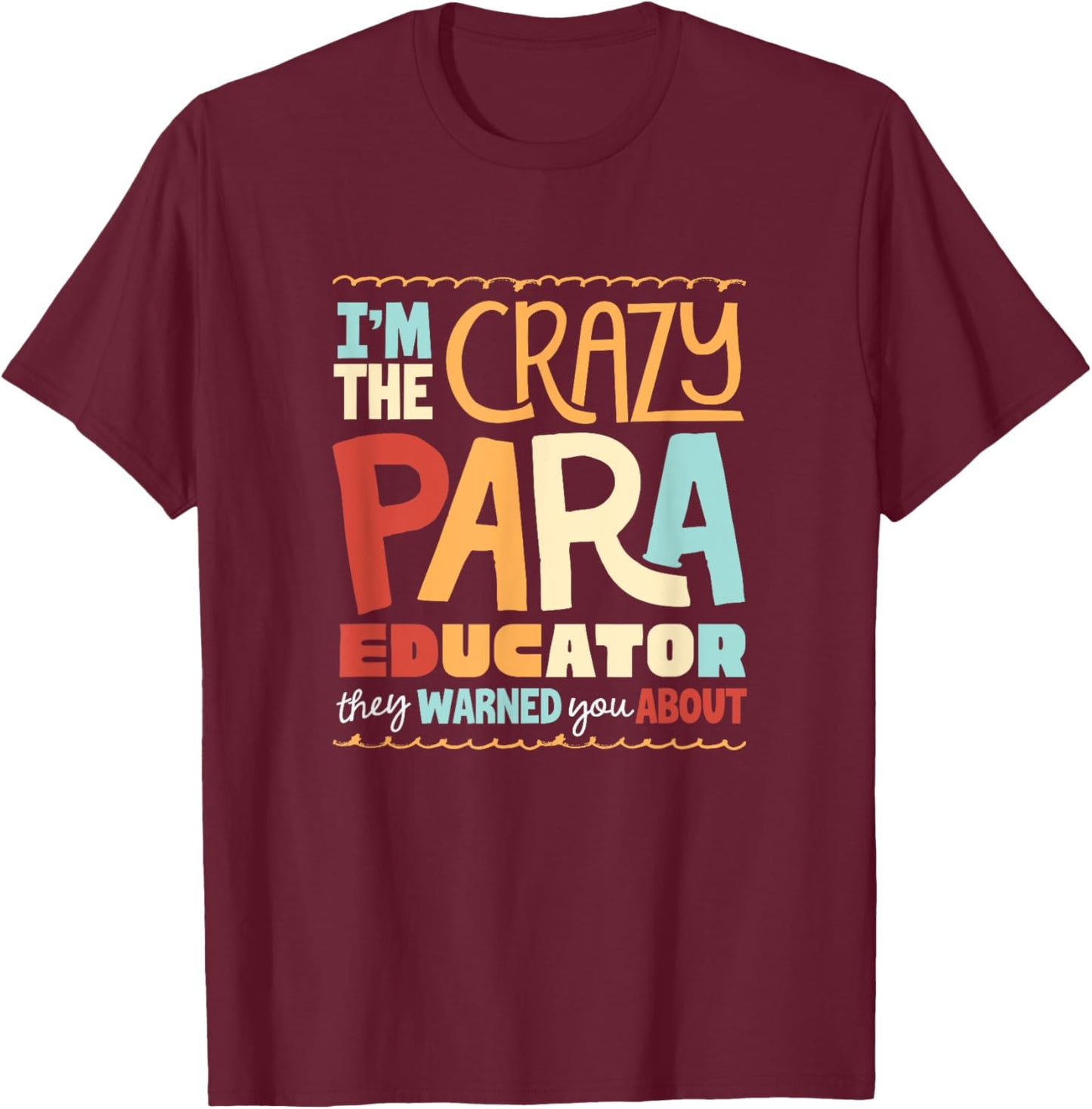 Paraeducator Paraprofessional Crazy Paraeducator Funny T-Shirt - T-Shirt | Maroon