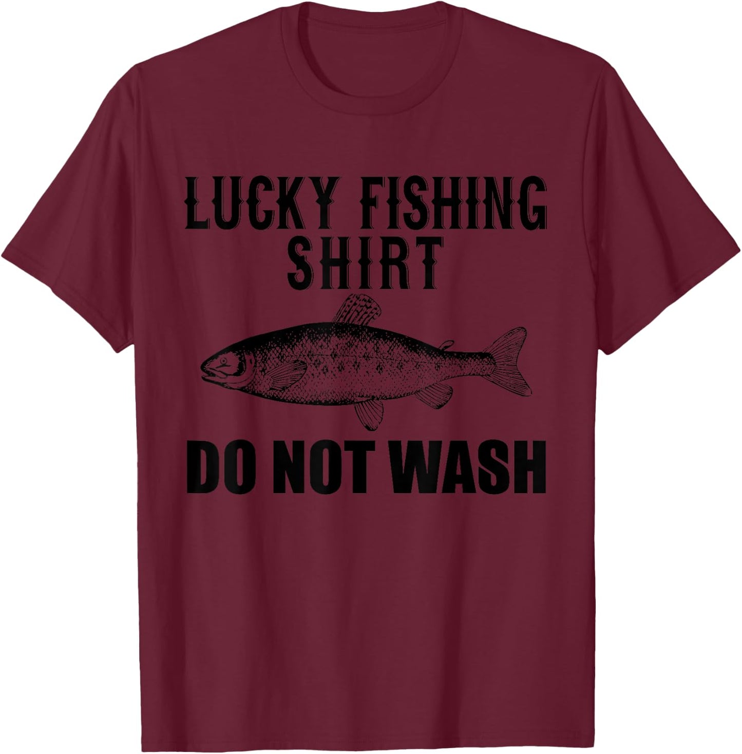 Fishing Funny - Lucky Fishing Do Not Wash T-Shirt - T-Shirt | Maroon