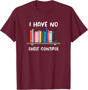 Funny Library Reading Design I Have No Shelf Control T-Shirt - T-Shirt | Maroon