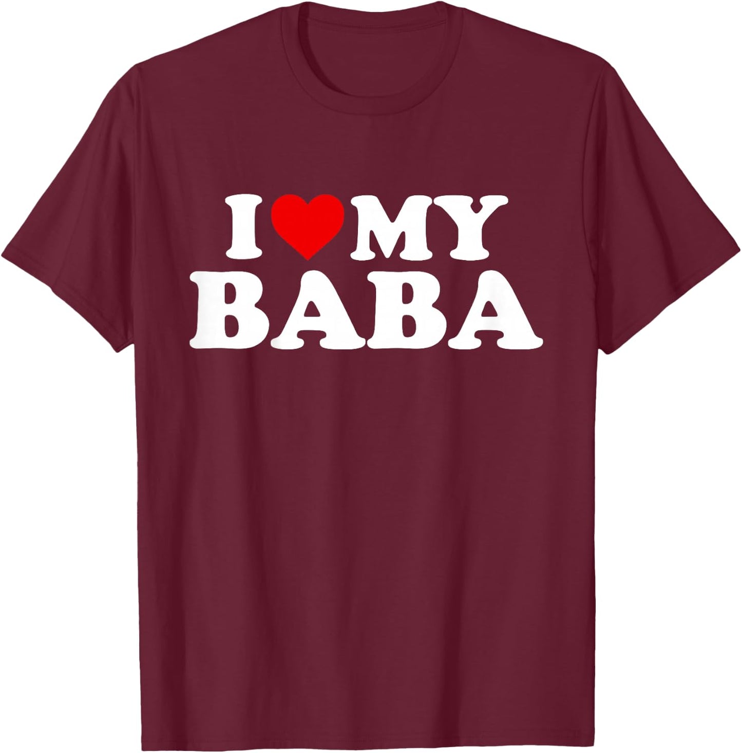 I Love My Baba Design: Toddler, Boy, Girl, Youth, Baby T-Shirt - T-Shirt | Maroon