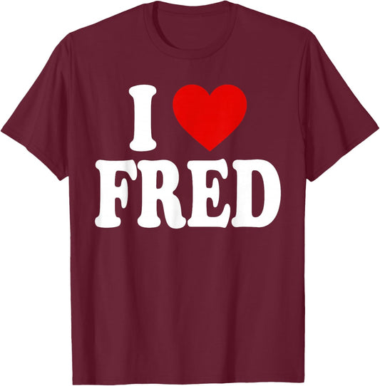 I Heart Love Fred T-Shirt - T-Shirt | Maroon