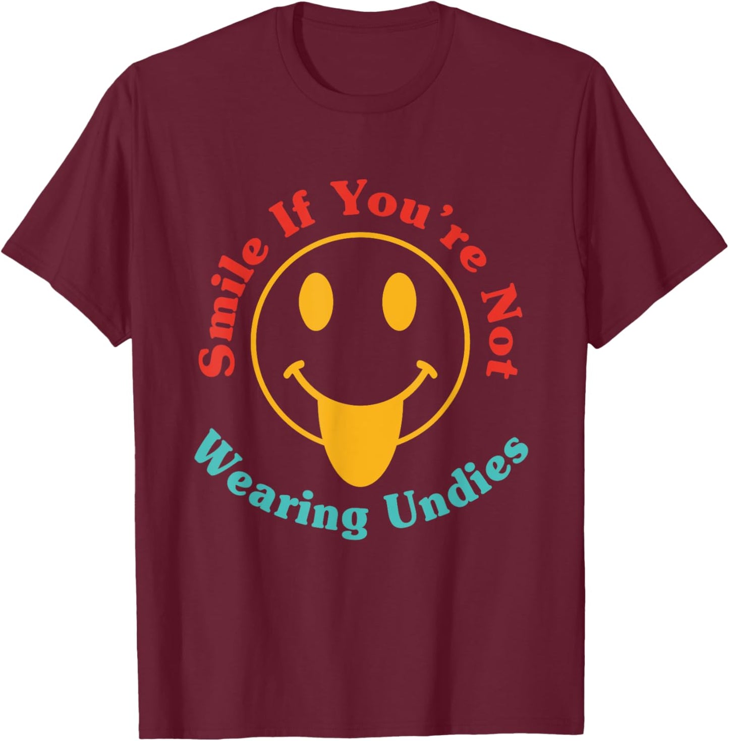 Smile If You're Not Wearing Undies Vintage Design T-Shirt - T-Shirt | Maroon
