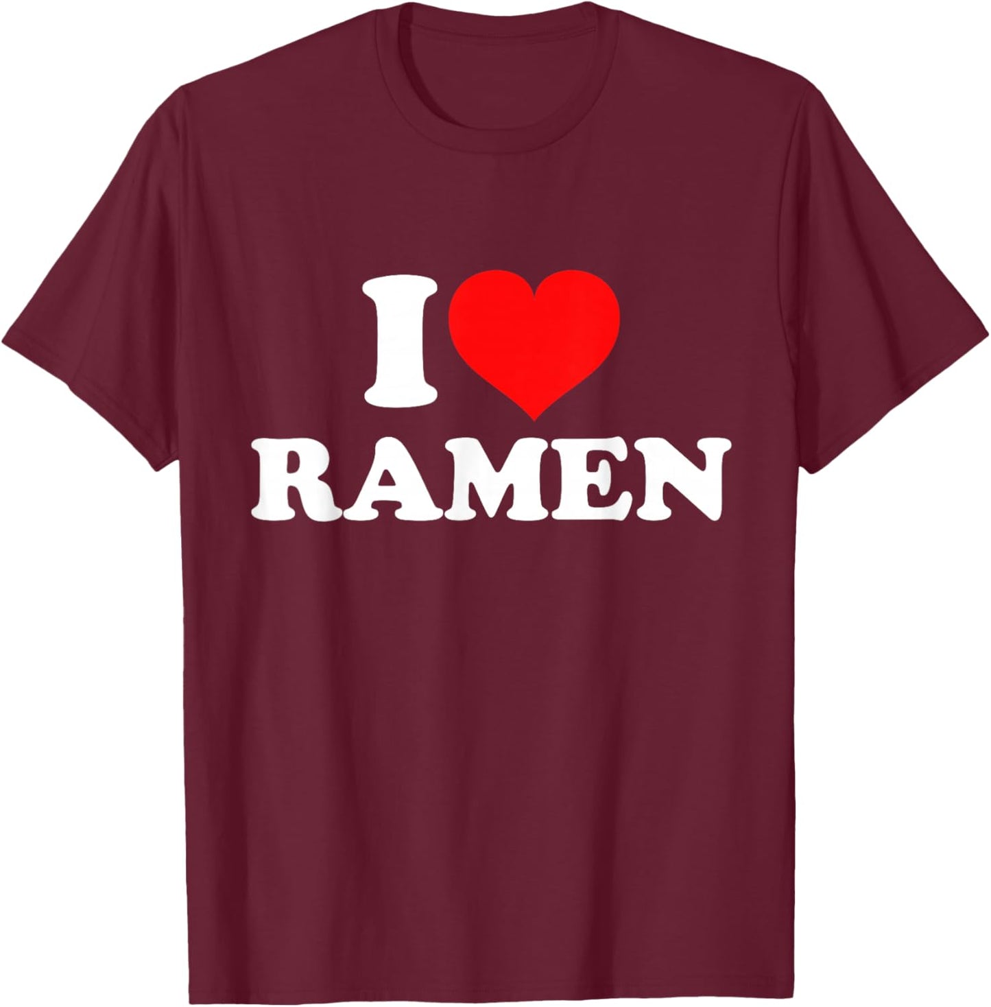 I Love Ramen T-Shirt - T-Shirt | Maroon