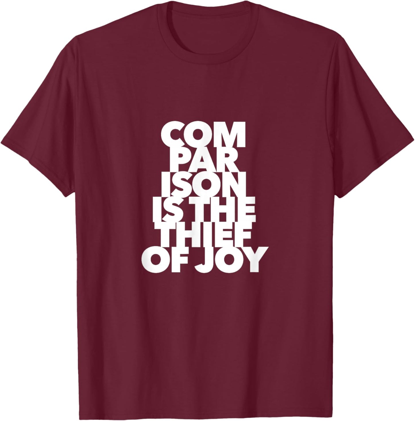 Comparison Is The Thief Of Joy quote be yourself unique T-Shirt - T-Shirt | Maroon