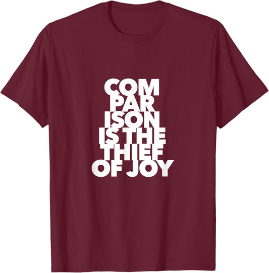 Comparison Is The Thief Of Joy quote be yourself unique T-Shirt - T-Shirt | Maroon
