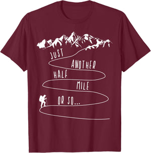Just Half a Mile Or So Hiking Climbing Funny Hiker T-Shirt - T-Shirt | Maroon