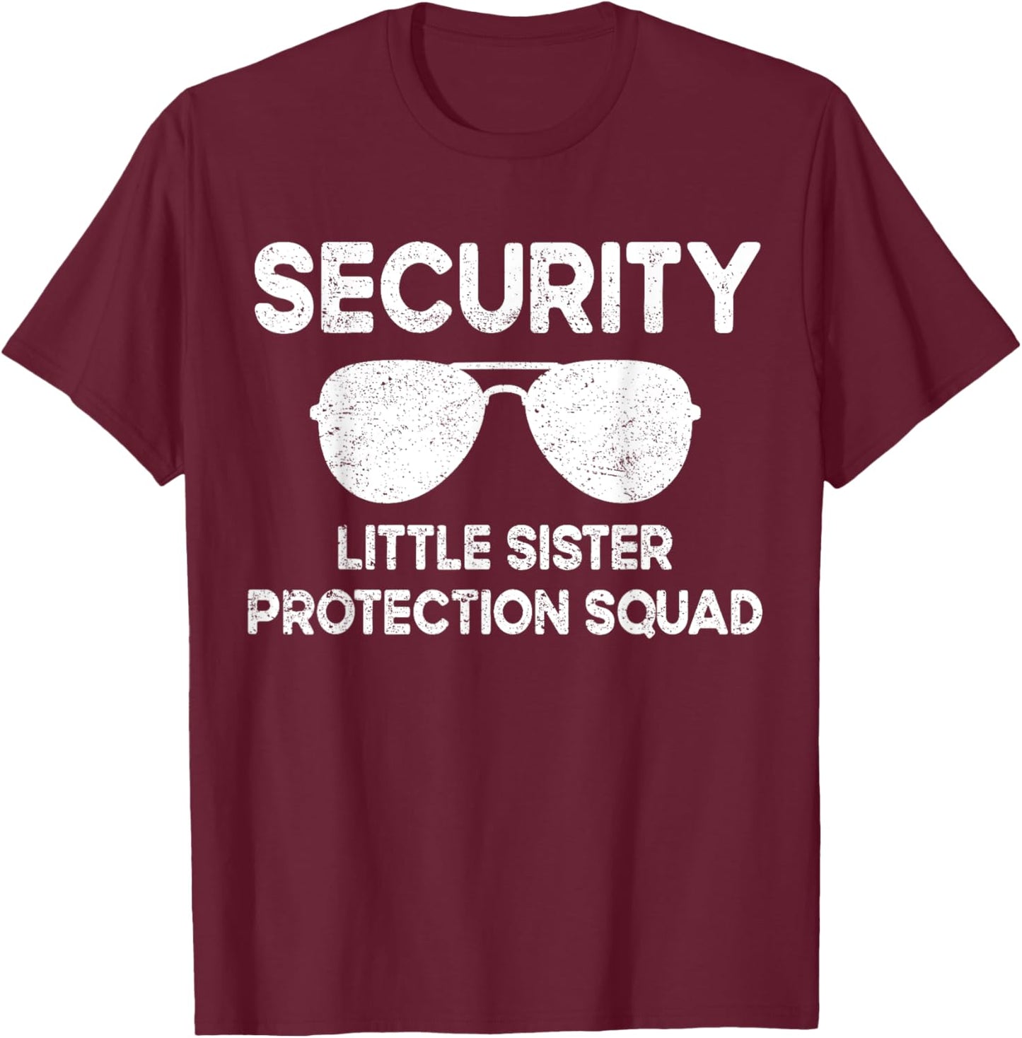 Security Little Sister Protection Squad Funny Boys Brother T-Shirt - T-Shirt | Maroon