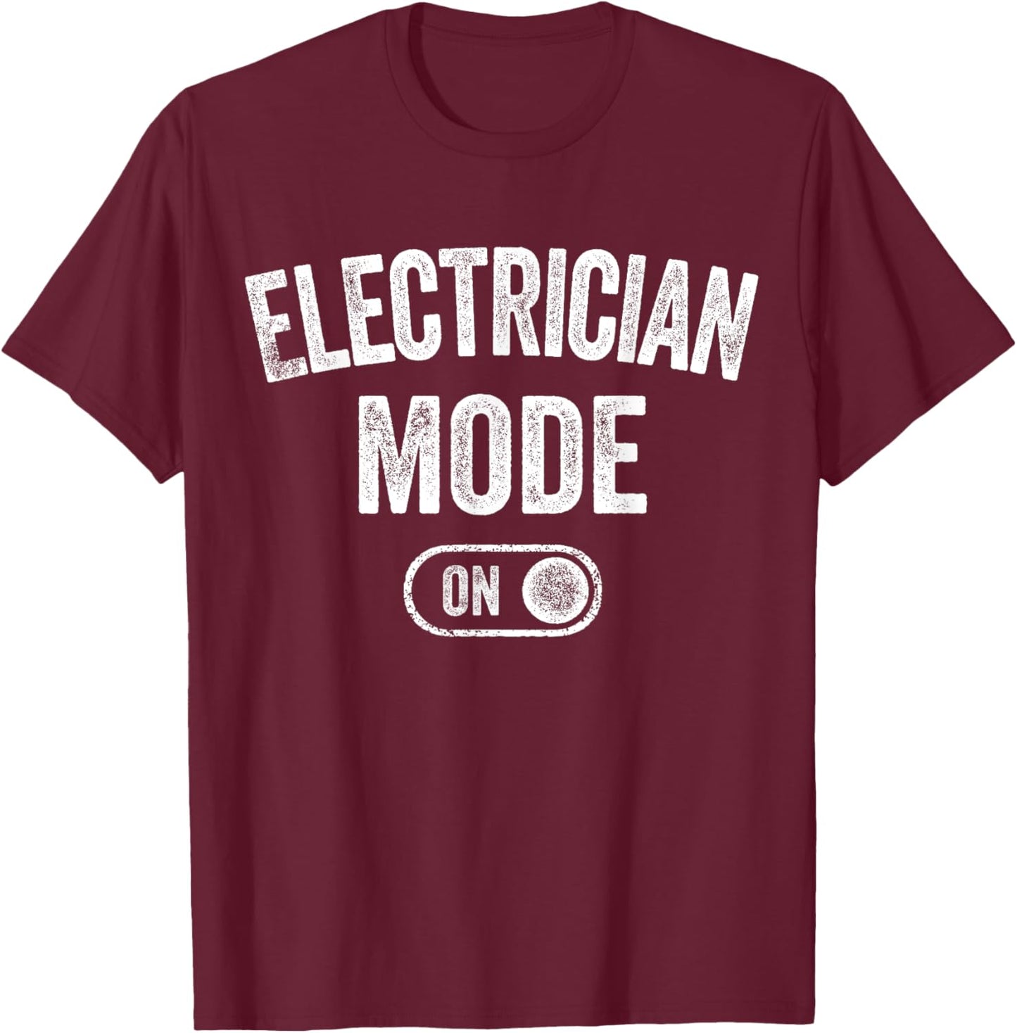Electrician Mode On Funny Electrical Master Gift Engineer T-Shirt - T-Shirt | Maroon