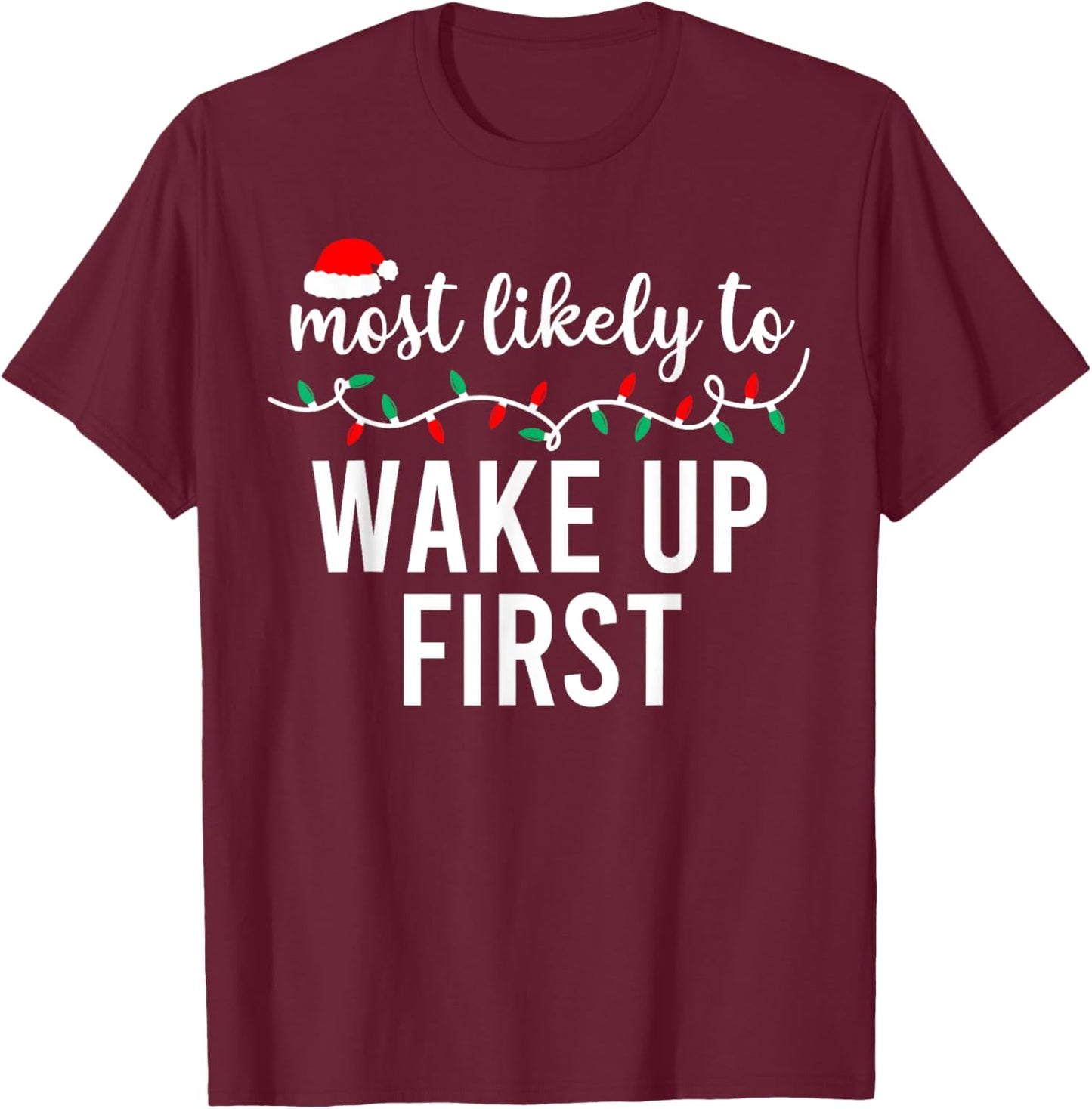 Most Likely To Christmas Shirt Matching Family Pajamas Funny T-Shirt - T-Shirt | Maroon