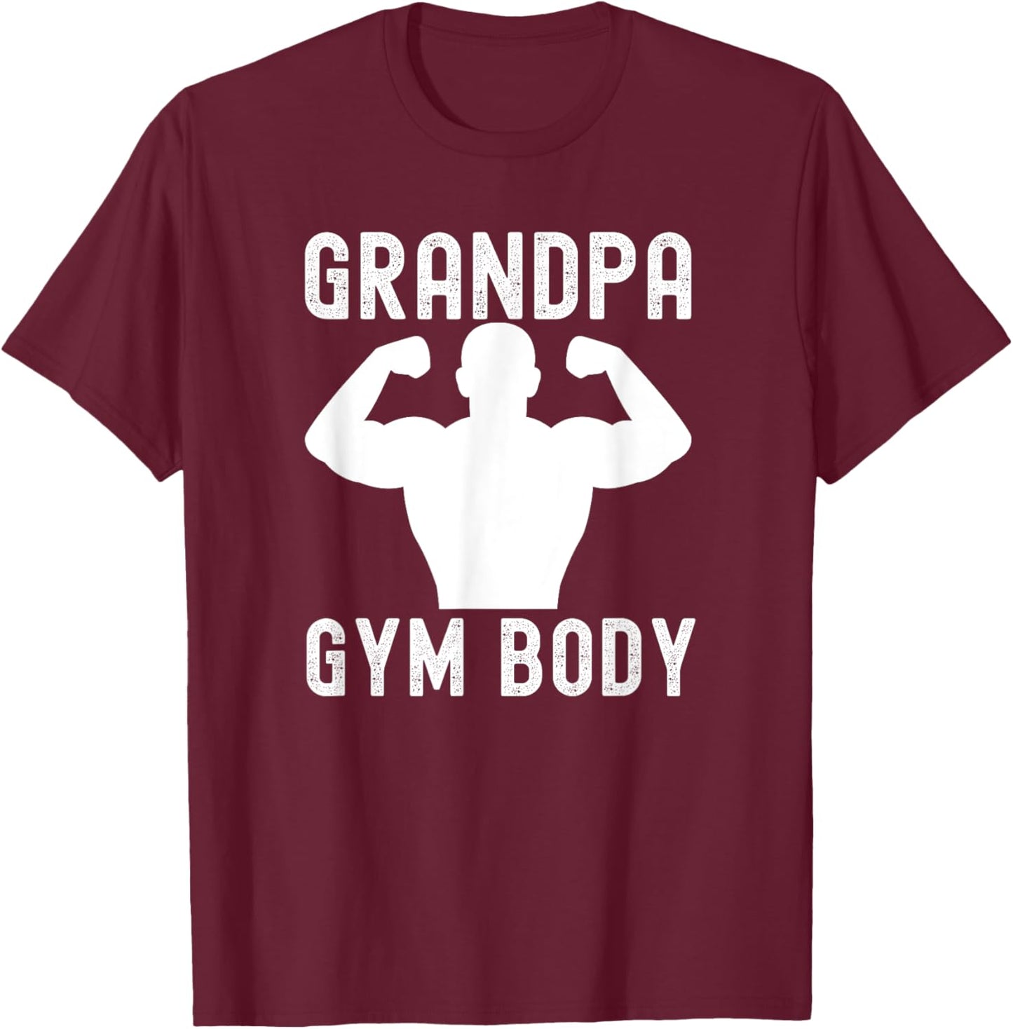Grandpa Gym Shirt - Funny Gramps Gym Body T-Shirt - T-Shirt | Maroon