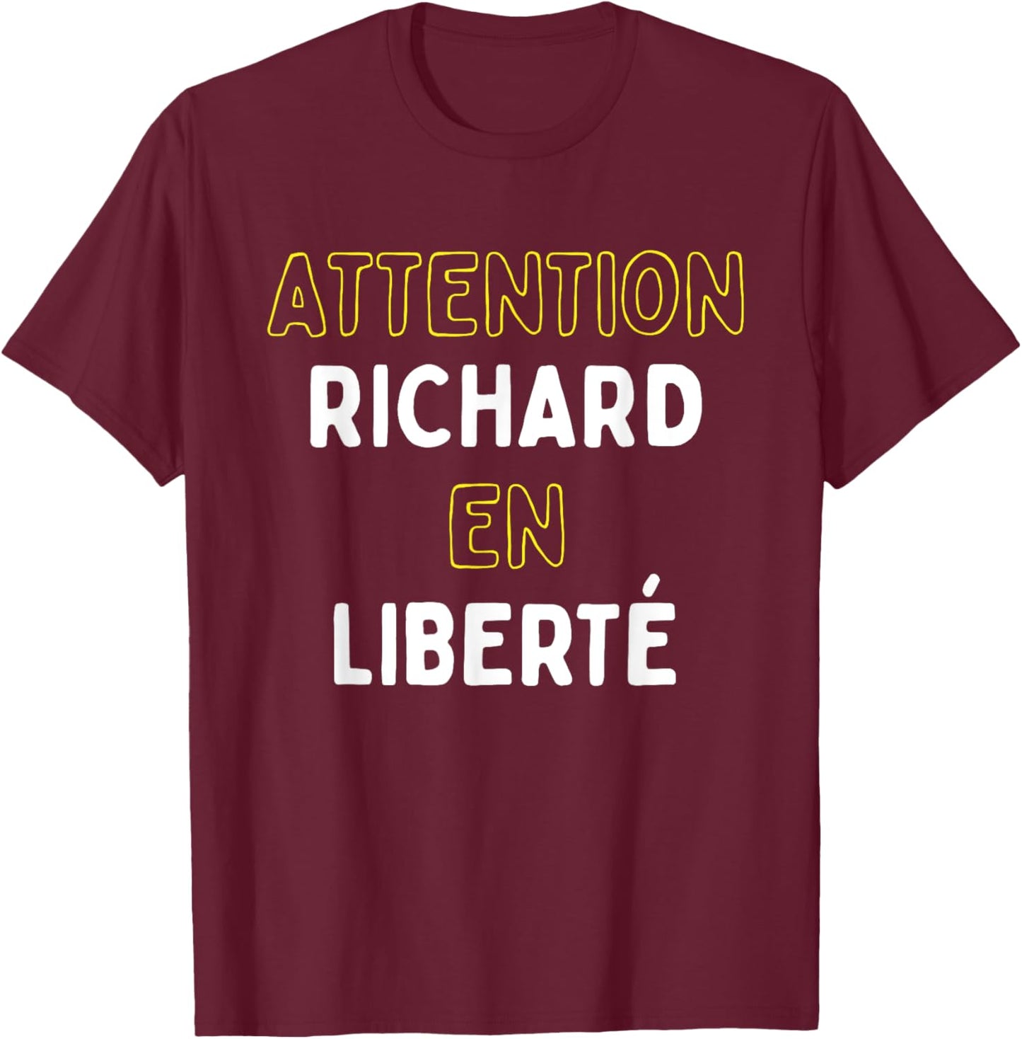 Attention Richard En Liberté Cadeau Drôle Prénom T-Shirt - T-Shirt | Maroon