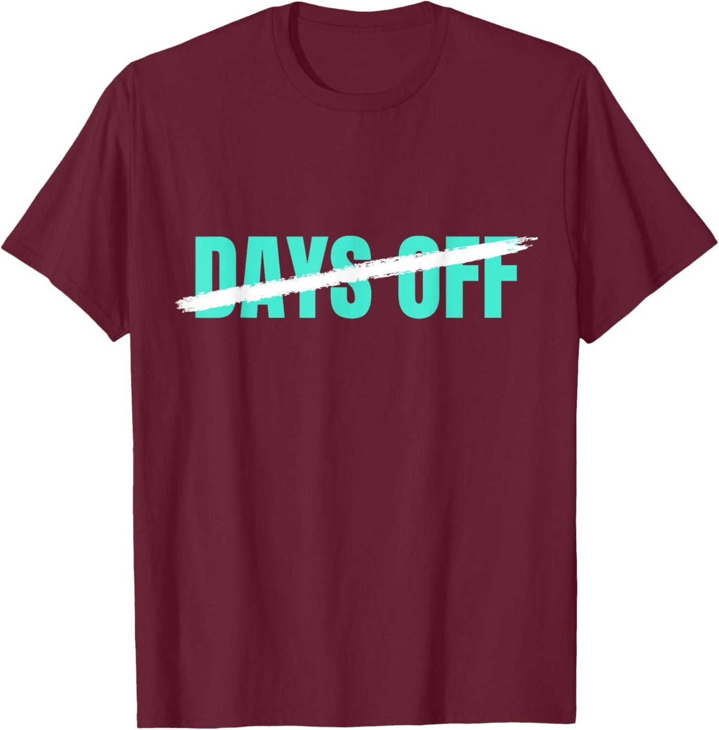 Light Teal Aqua No 0 Days Off Light Teal Aqua Color Graphic T-Shirt - T-Shirt | Maroon