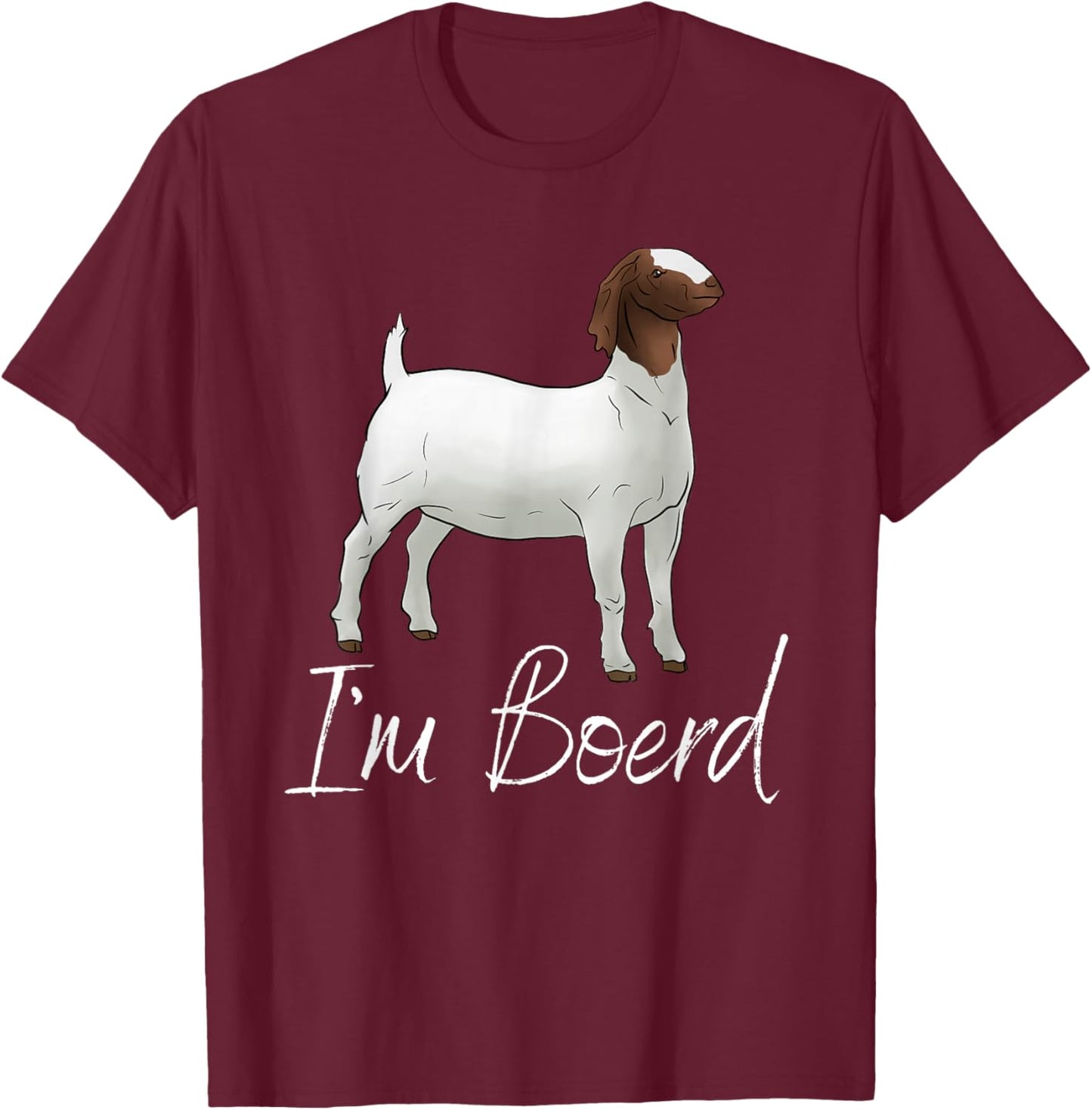 Meat Goat Boer Wether: "I'm Boerd" T-Shirt - T-Shirt | Maroon