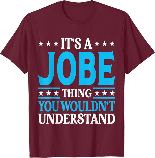 It's A Jobe Thing Surname Funny Family Last Name Jobe T-Shirt - T-Shirt | Maroon