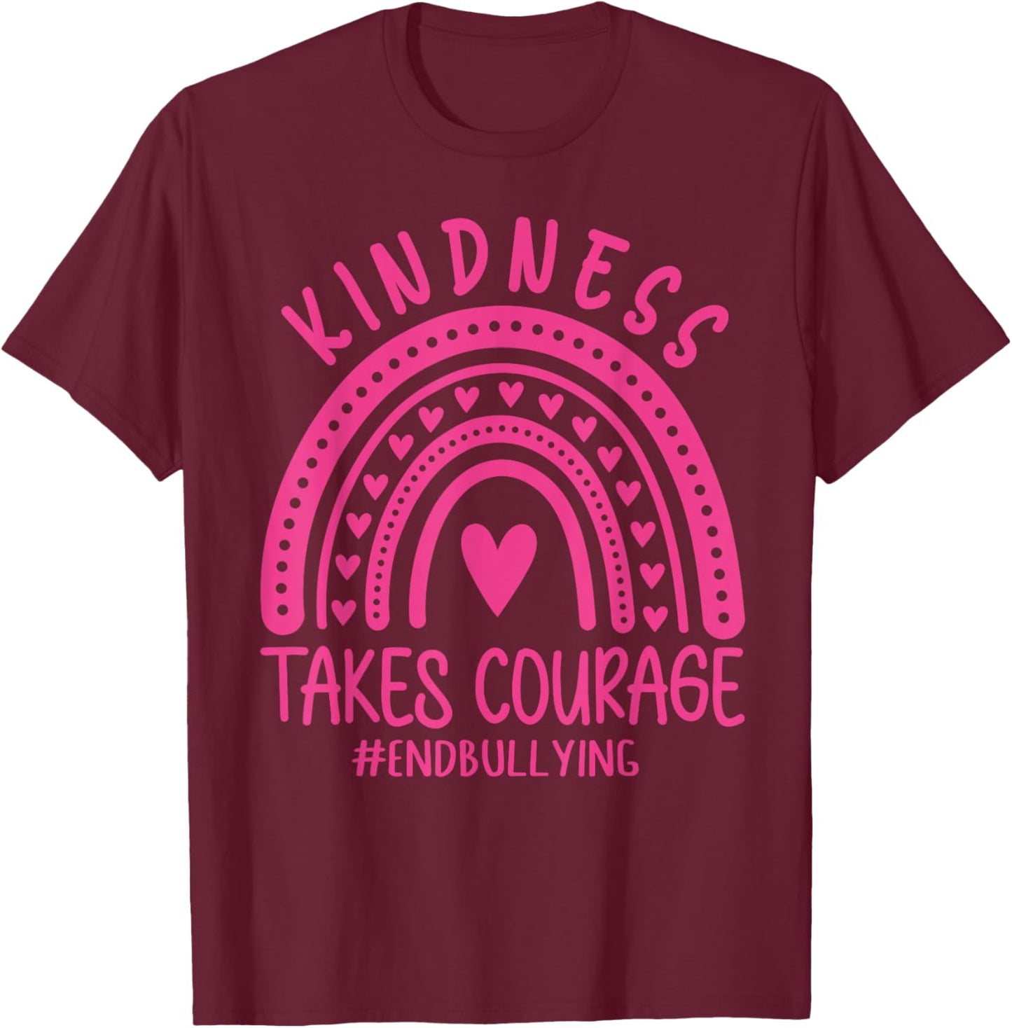 Kindness Takes Courage Support Anti Bullying Pink Day T-Shirt - T-Shirt | Maroon