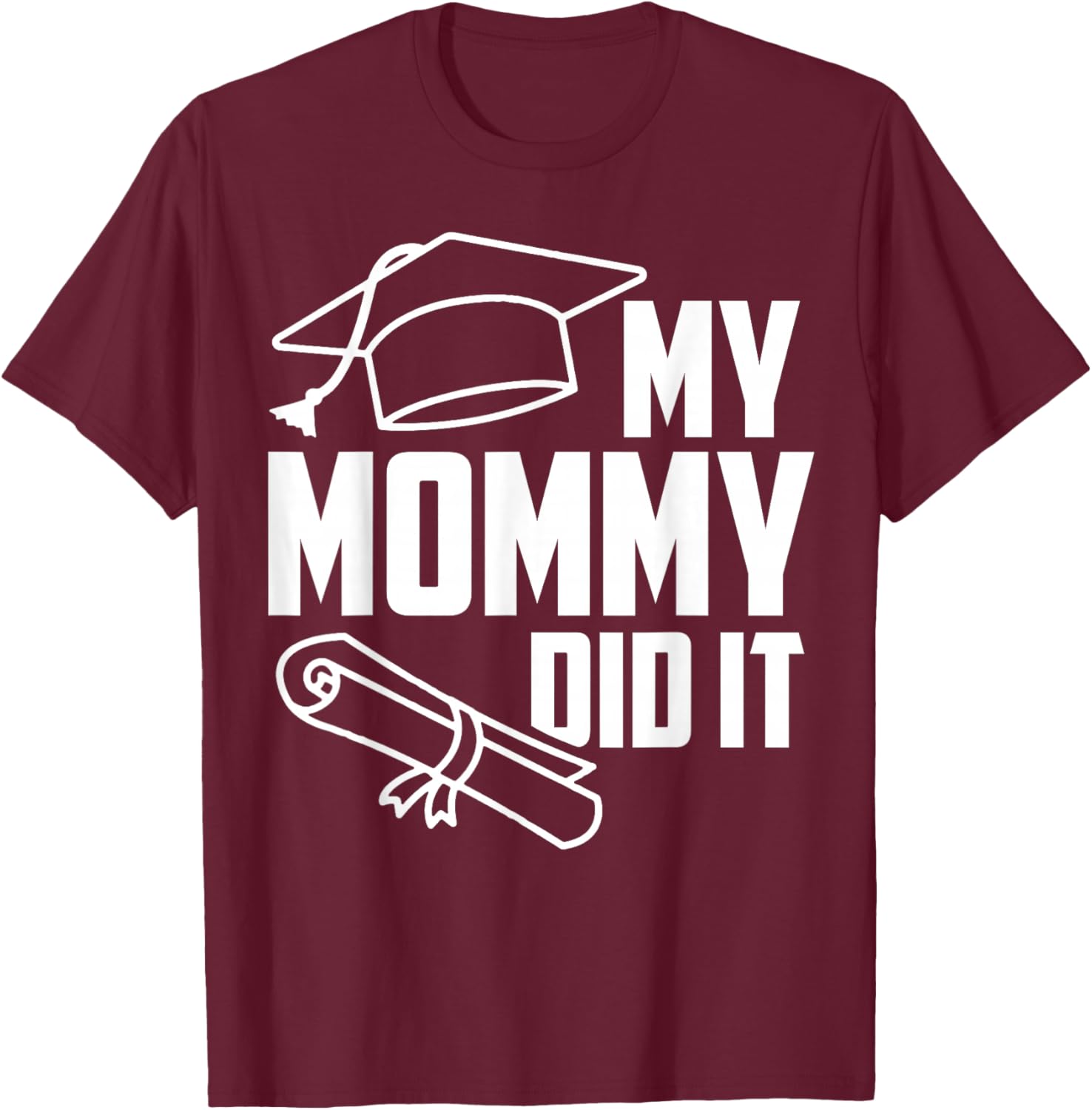 My MOMMY Did It Proud Family Graduation Day 2026 Match T-Shirt - T-Shirt | Maroon