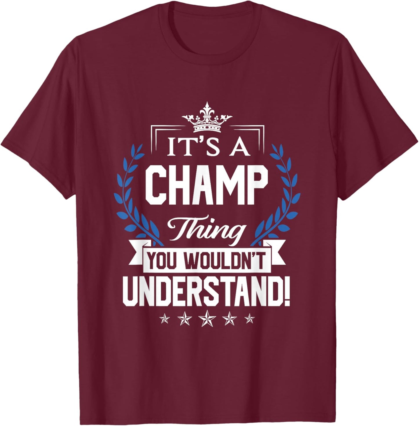 Champ Name - Champ Thing Name You Wouldn't Understand T-Shirt - T-Shirt | Maroon