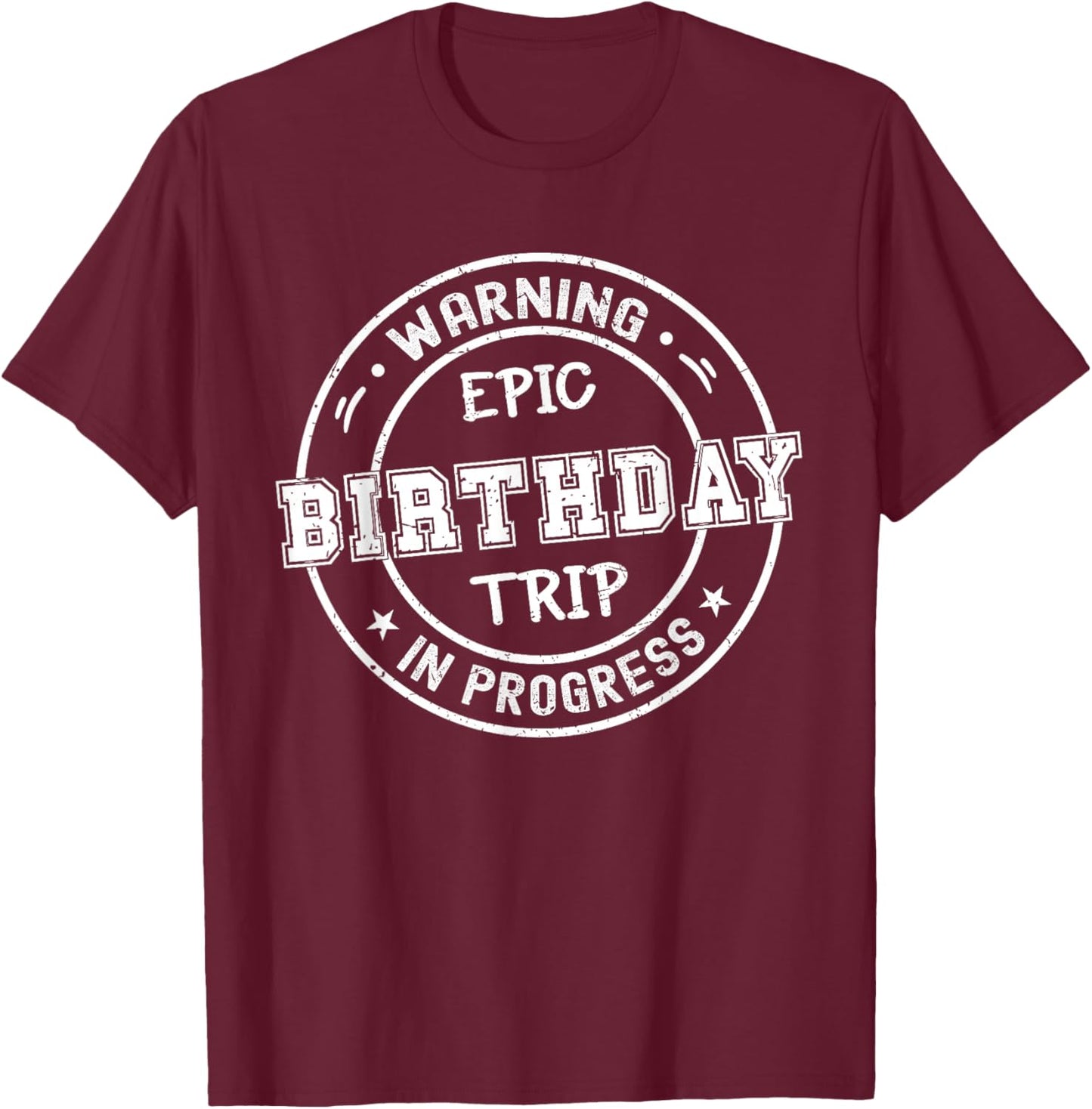 Funny Matching Warning Epic Birthday Trip 2025 In Progress T-Shirt - T-Shirt | Maroon