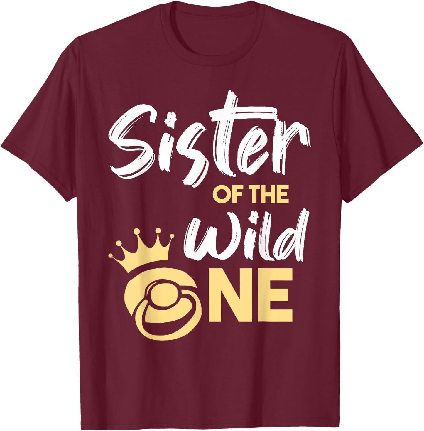 Sister Of The Wild One Shirt Family First 1st Baby Birthday T-Shirt - T-Shirt | Maroon