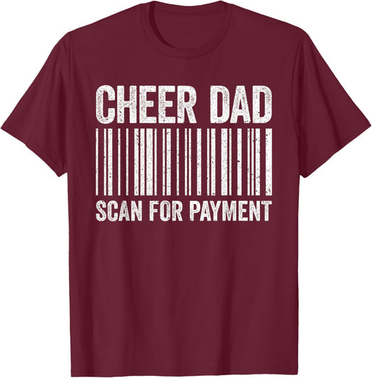 Cheer Dad Scan For Payment Shirt Cheerleading Fathers Day T-Shirt - T-Shirt | Maroon