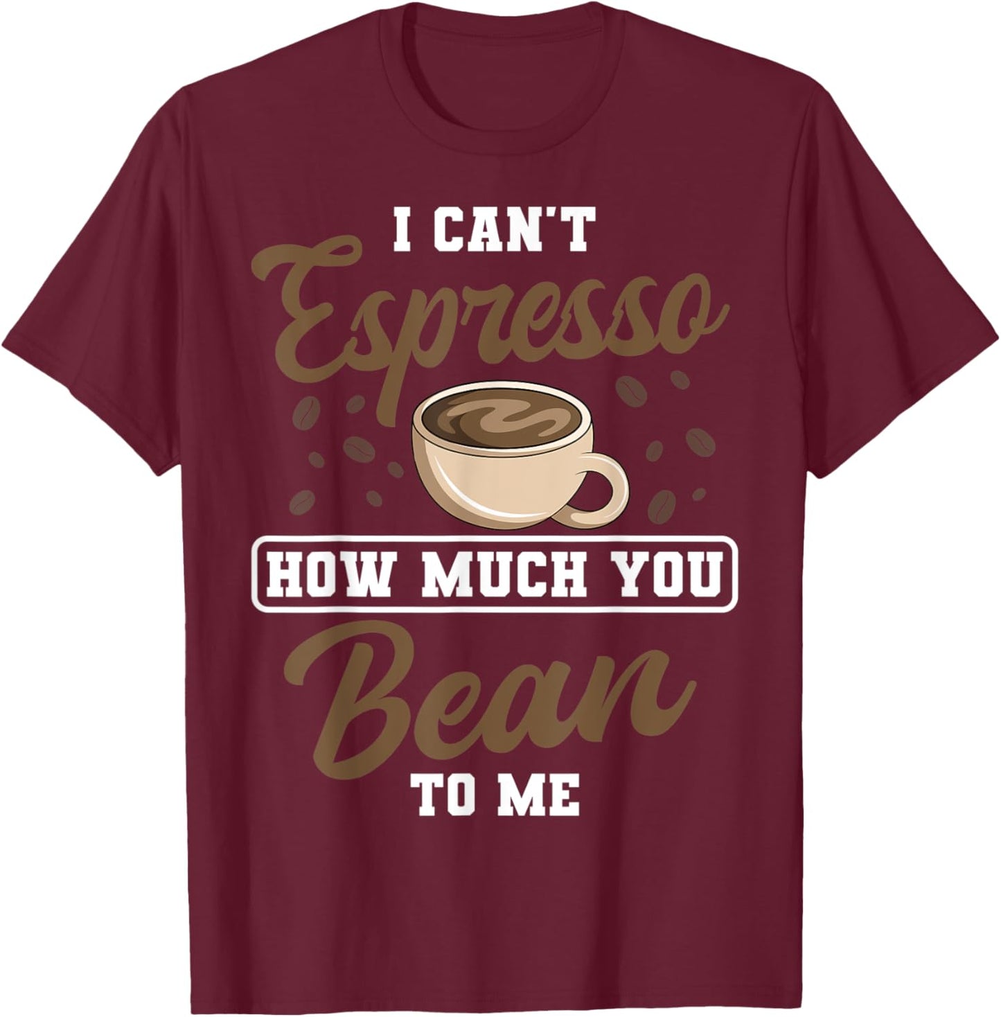 Espresso Coffee Bean Brewing Decaf Caffeine Lover Barista T-Shirt - T-Shirt | Maroon