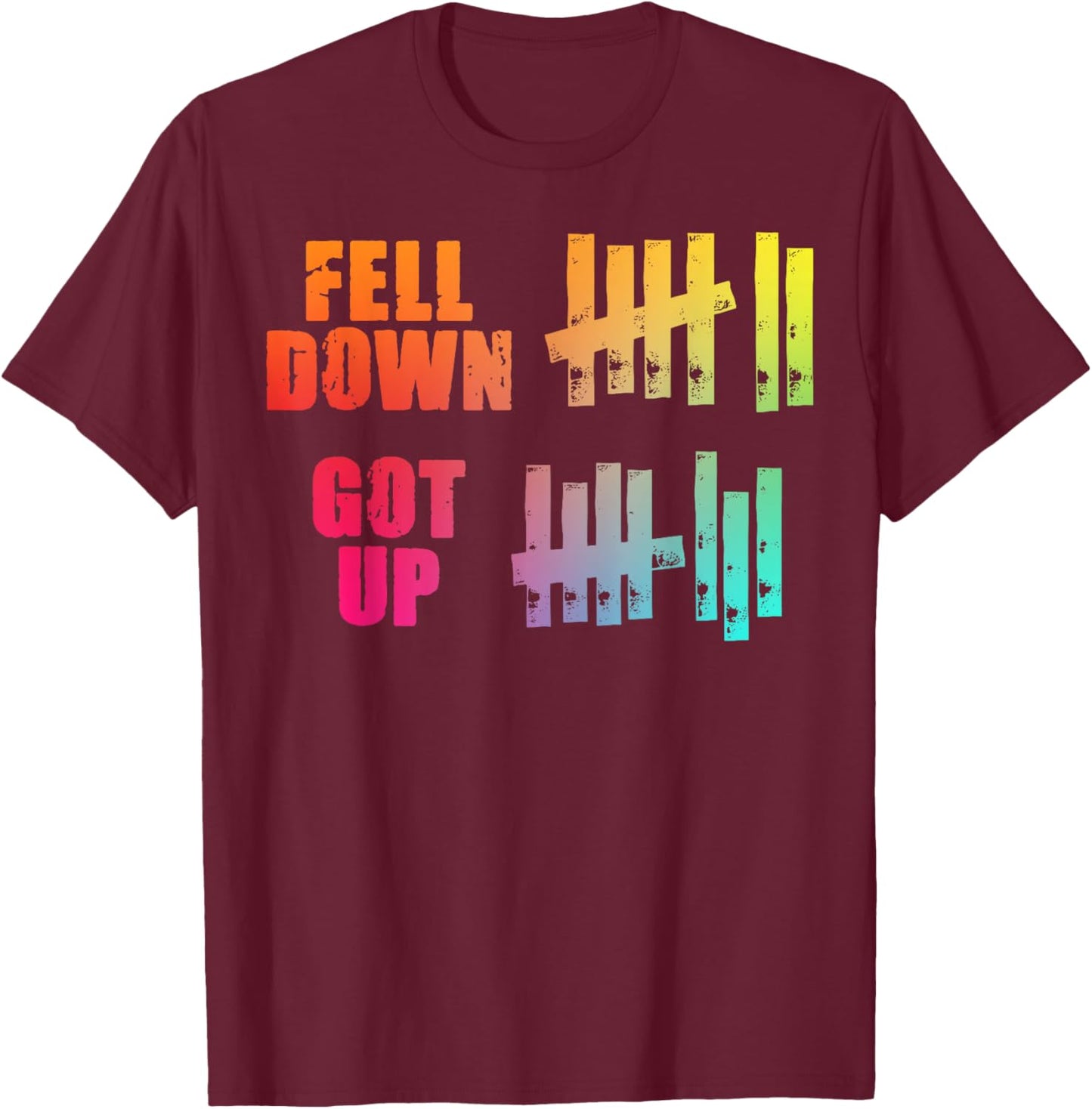 Fell Down Got Up Motivational Positivity T-Shirt - T-Shirt | Maroon