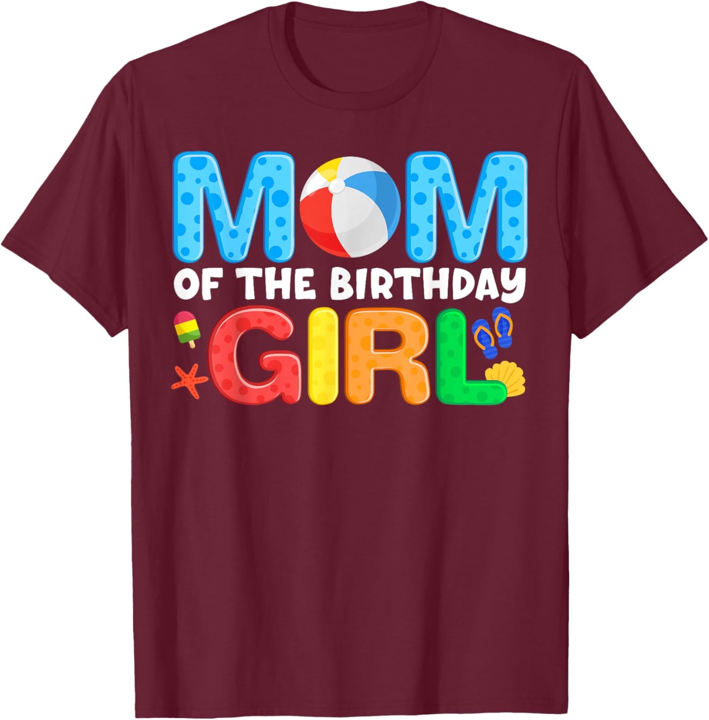 Mom Birthday Girl Kids Beach Ball Theme Party Pool Matching T-Shirt - T-Shirt | Maroon