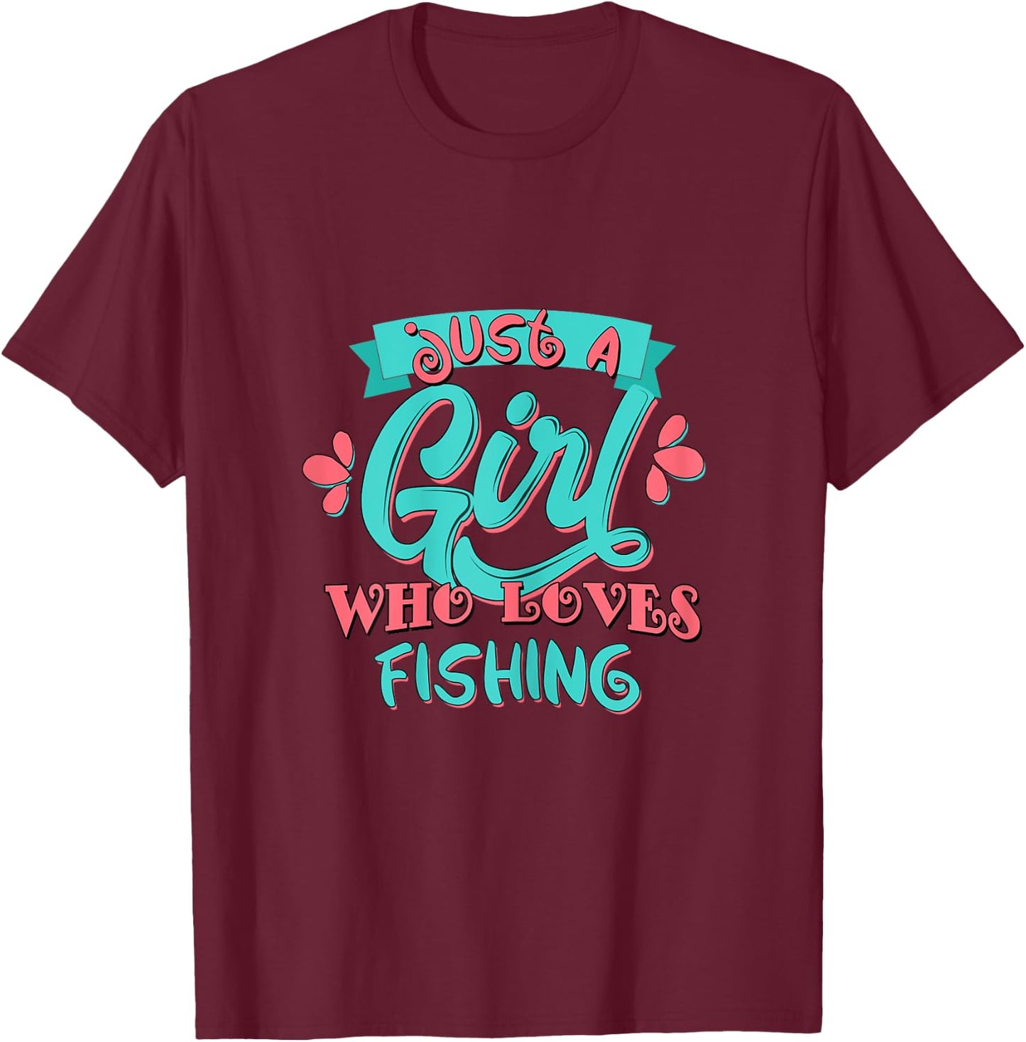 Just A Girl Who Loves Fishing Gift T Shirt T-Shirt - T-Shirt | Maroon