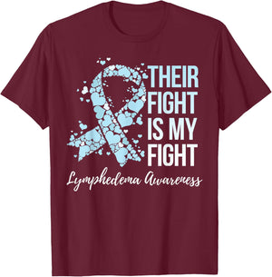 Their Fight Is My Fight Lymphedema Awareness T-Shirt - T-Shirt | Maroon