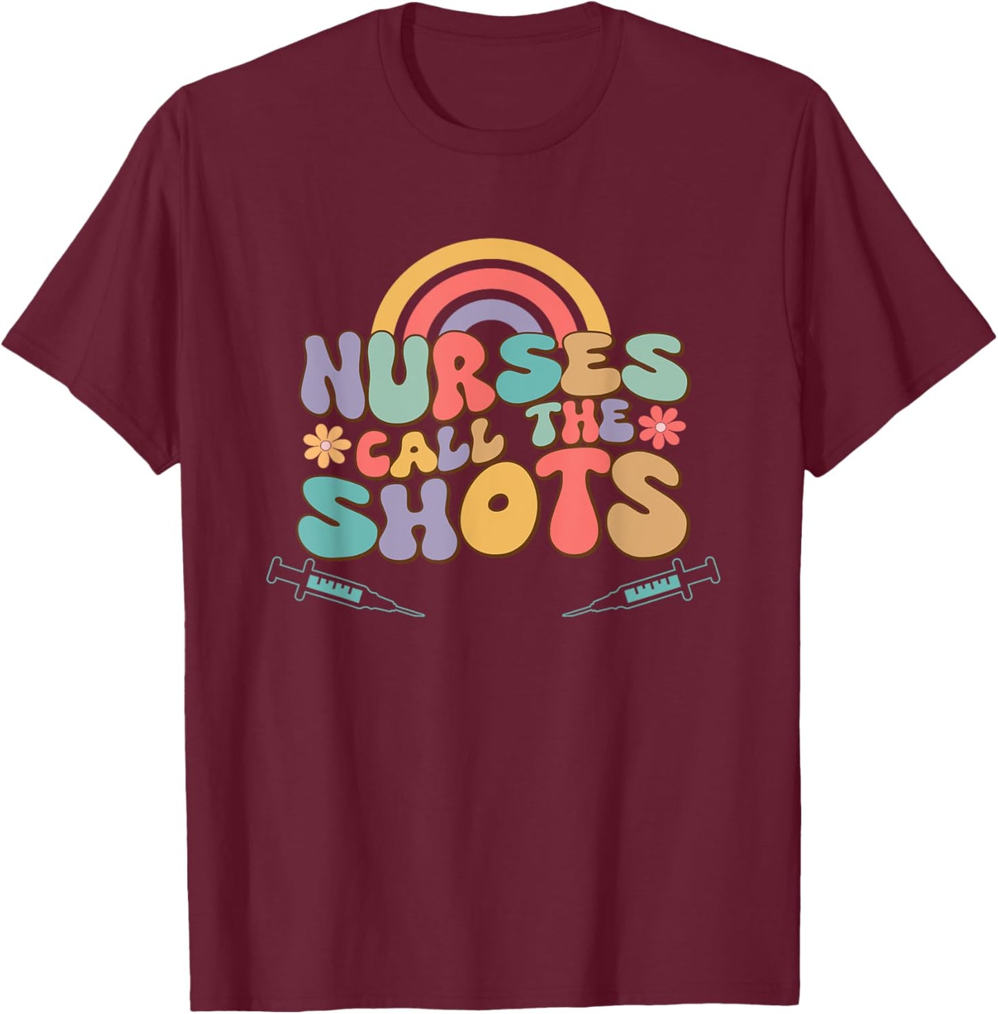 Nurses Call the Shots T-Shirt - T-Shirt | Maroon
