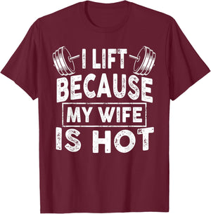 I Lift Because My Wife Is Hot, Boy Girl Funny T-Shirt - T-Shirt | Maroon