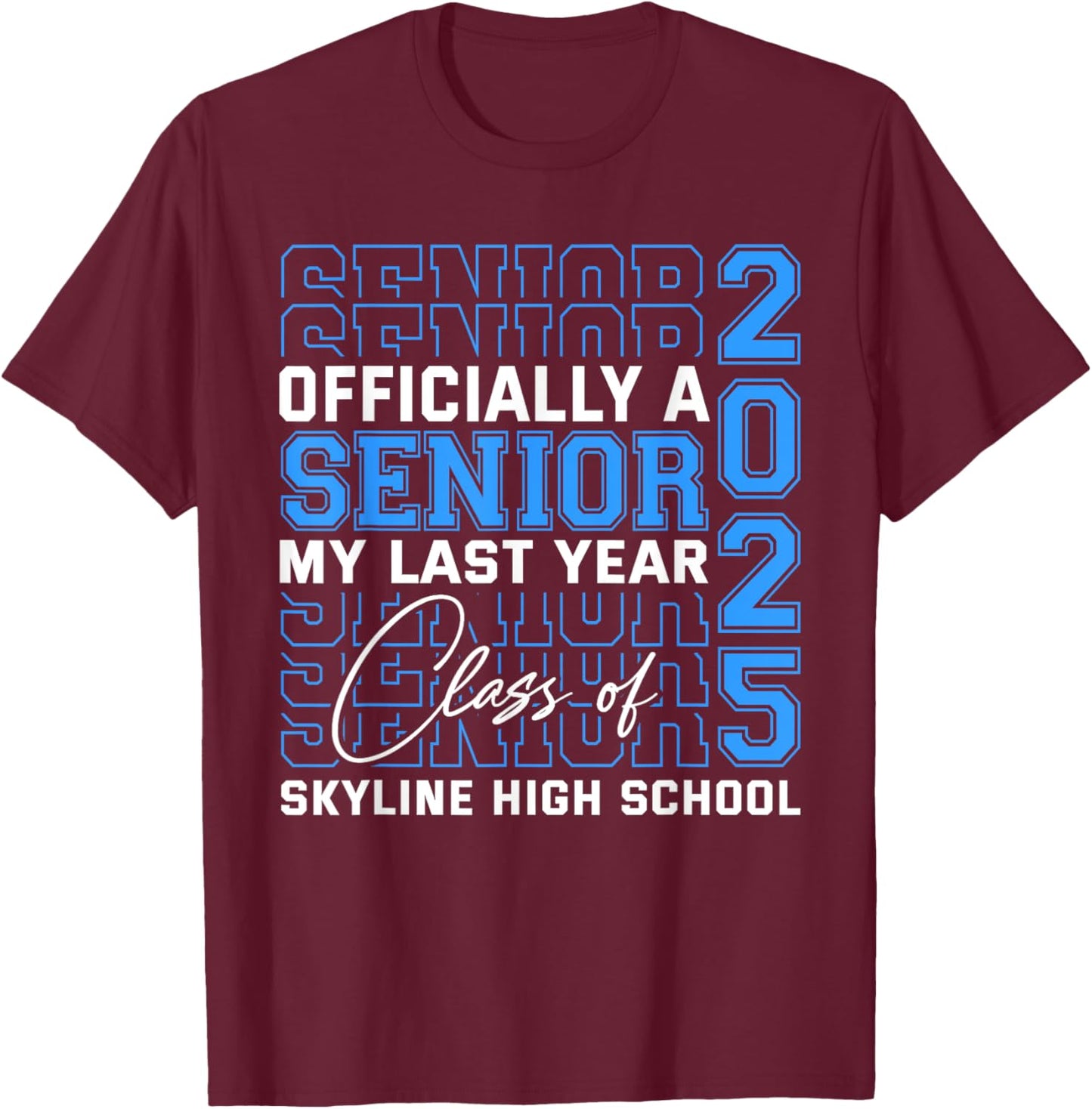 Skyline High School Officially a Senior Class of 2025 T-Shirt - T-Shirt | Maroon