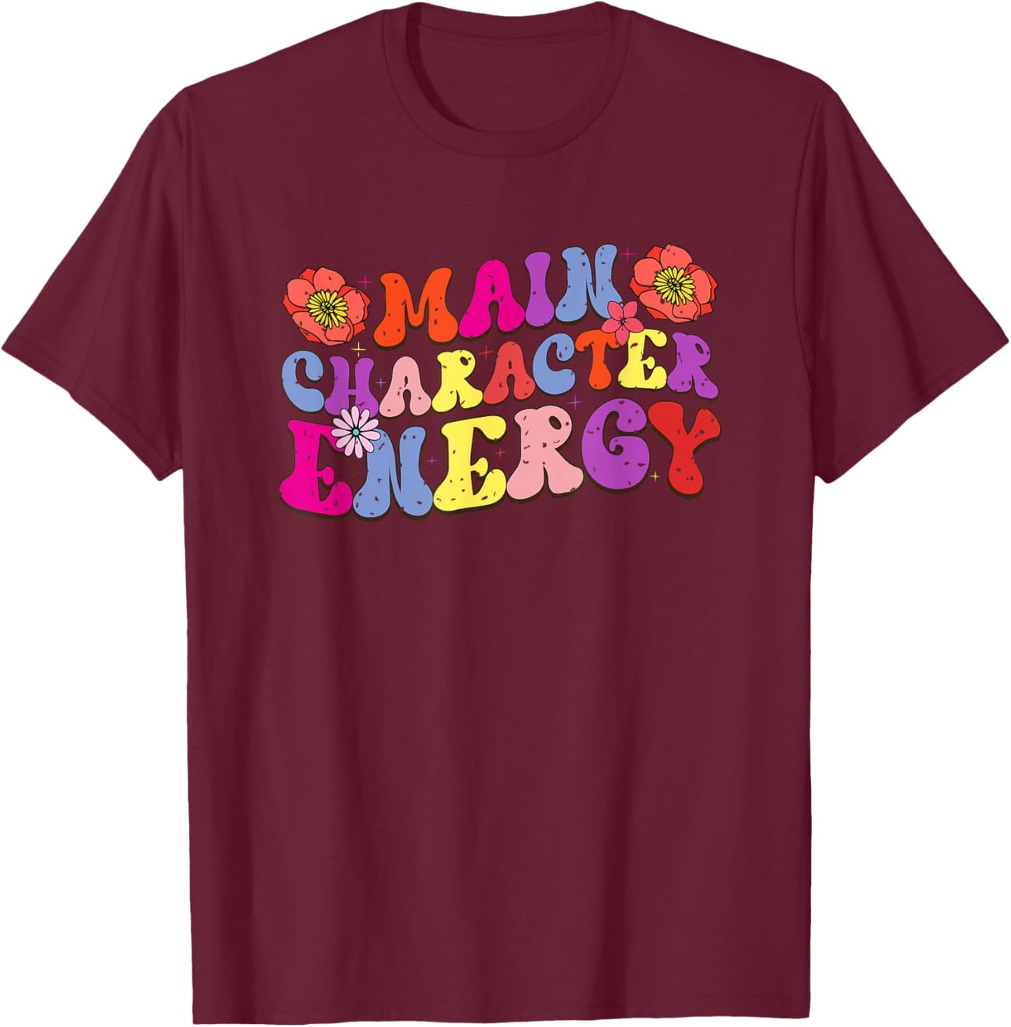 Main Character Energy Colorful Typography T-Shirt - T-Shirt | Maroon