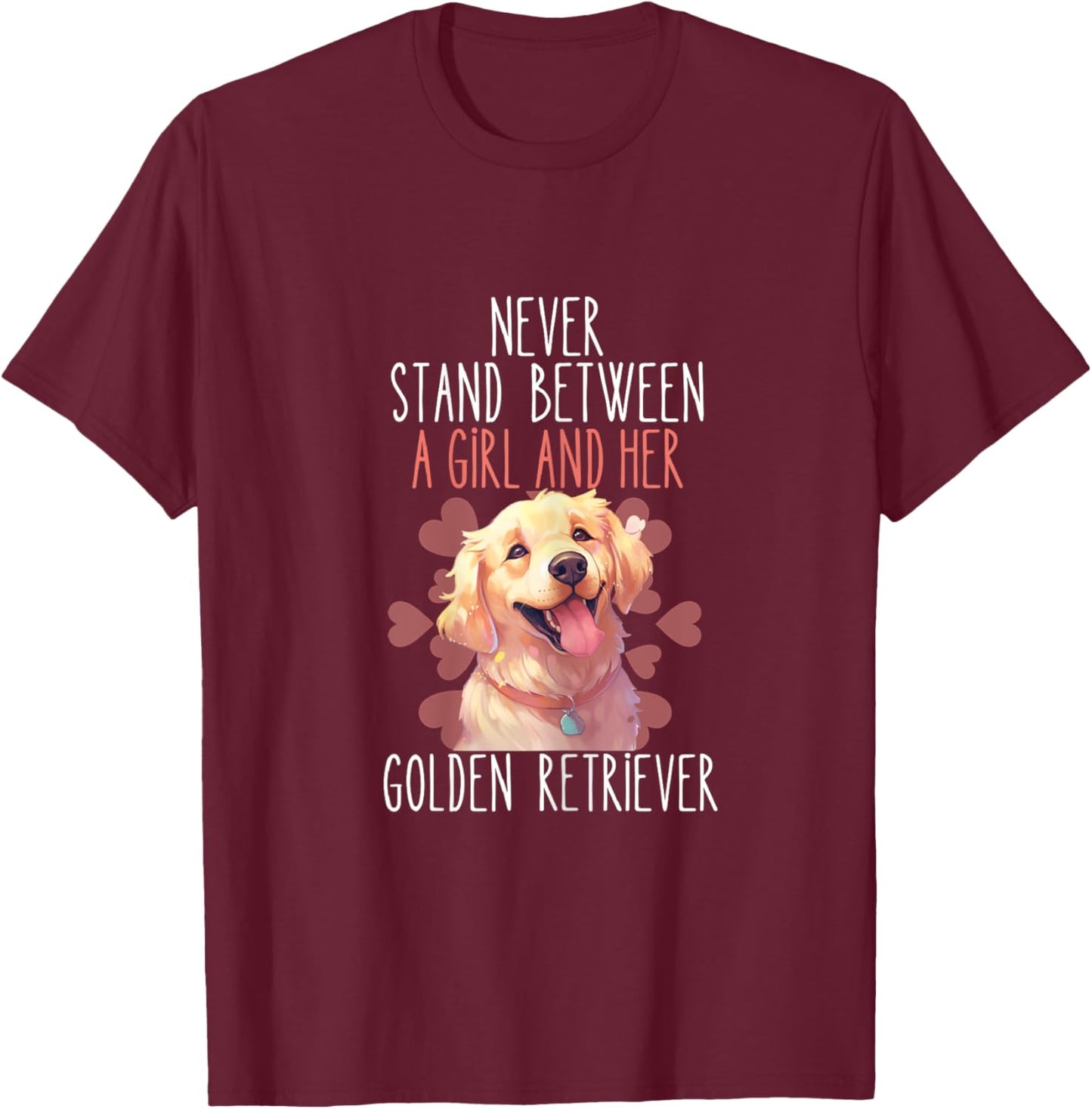 Never Stand Between A Girl And Her Golden Retriever Dog Love T-Shirt - T-Shirt | Maroon
