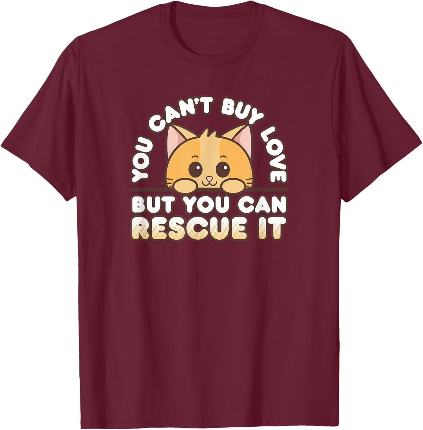 Kawaii Orange Cat You Can't Buy Love But You Can Rescue It T-Shirt - T-Shirt | Maroon