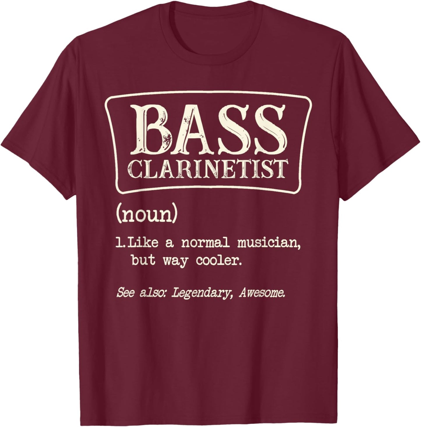 Bass Clarinetist Definition Clarinet Player Musician Music T-Shirt - T-Shirt | Maroon