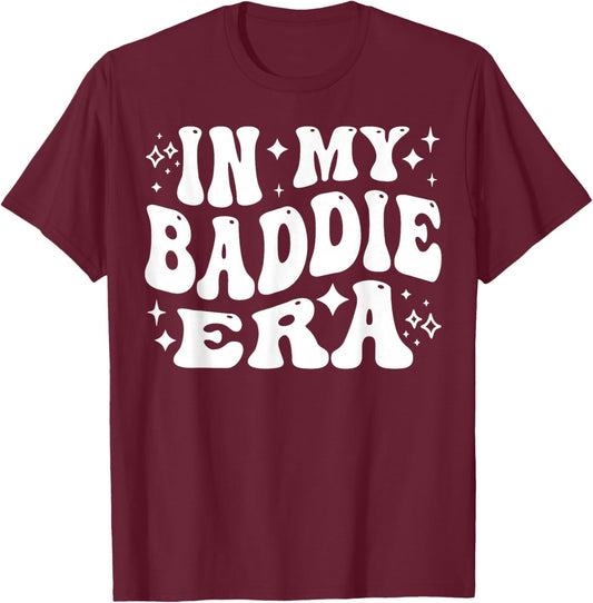 In My Baddie Era - Funny Queen, Diva T-Shirt - T-Shirt | Maroon