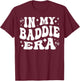 In My Baddie Era - Funny Queen, Diva T-Shirt - T-Shirt | Maroon