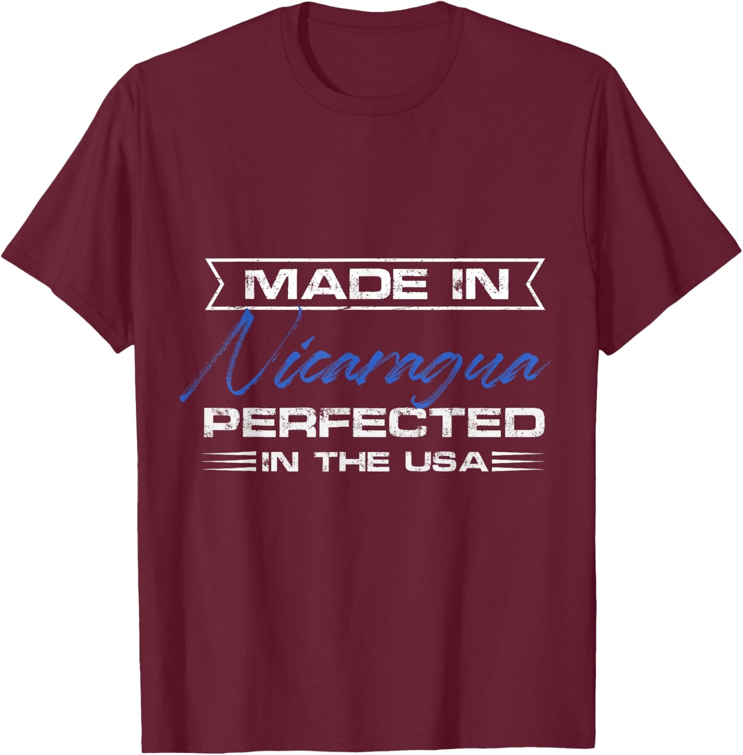 made in nicaragua perfected in the usa Design T-Shirt - T-Shirt | Maroon