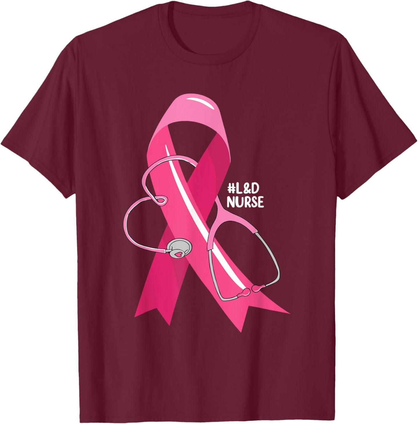 Pink Stethoscope L&D Nurse Breast Cancer Awareness Women T-Shirt - T-Shirt | Maroon