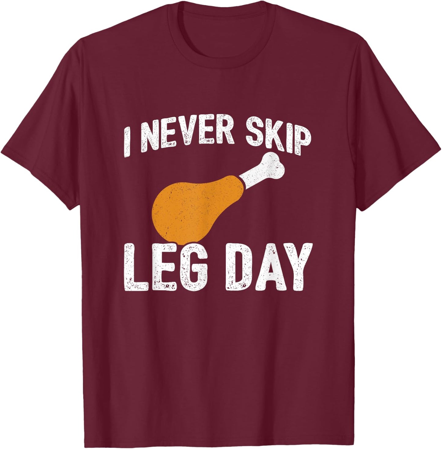 Thanksgiving Meme - Never Skip Leg Day - Funny Workout T-Shirt - T-Shirt | Maroon