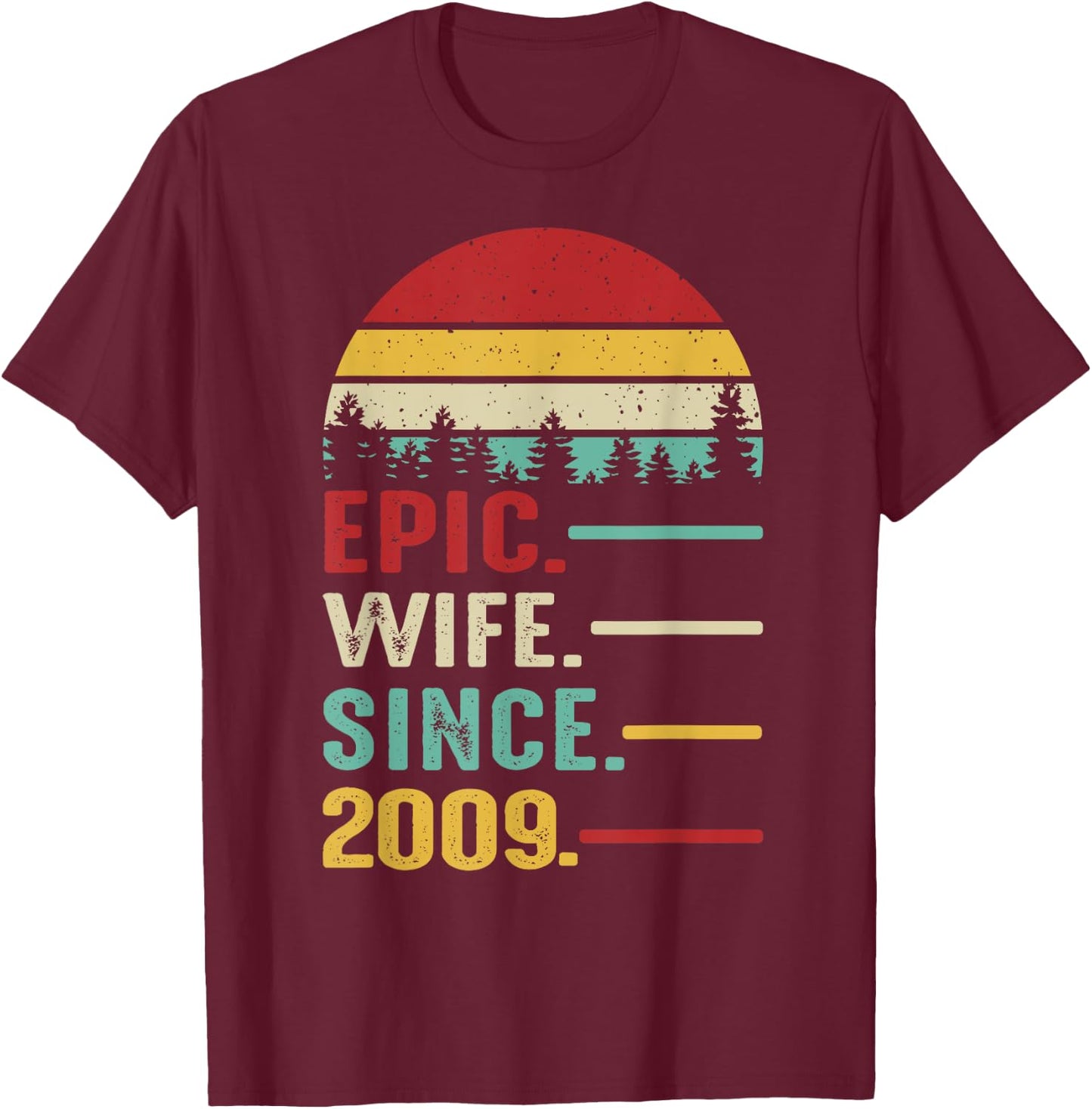 16th Wedding Anniversary Epic Wife Since 2009 T-Shirt - T-Shirt | Maroon