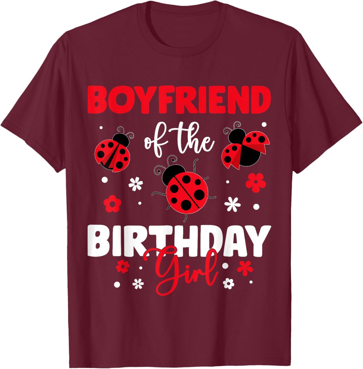 Boyfriend Of The Birthday Girl Family Ladybug Birthday T-Shirt - T-Shirt | Maroon